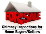 Chimney Inspections for Home Buyers/Sellers Chimneys and fireplaces are not normally a detailed part of a standard real estate home inspection. For peace of mind, give us a call to fully inspect the chimney before you sell or buy.