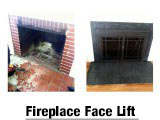 Fireplace Face Lift Want to give your¬¬¬ fireplace a new look? We are Pros are at re-facing fireplaces and redoing hearths in the material of your choice.